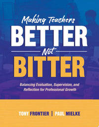 Making Teachers Better, Not Bitter Balancing Evaluation, Supervision, and Reflection for Professional Growth