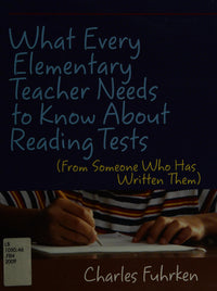 What Every Elementary Teacher Needs to Know about Reading Tests (from Someone who Has Written Them)