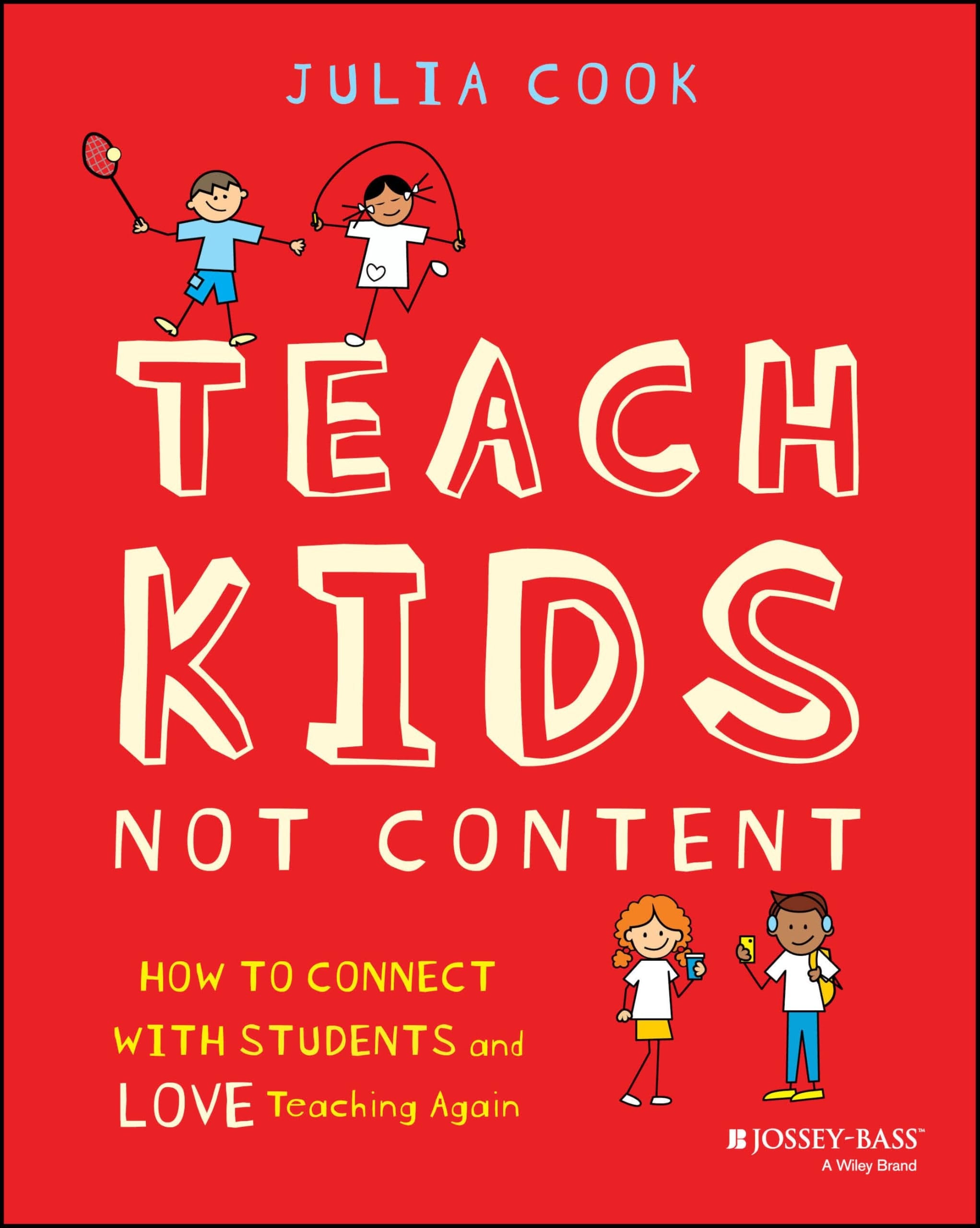 Teach Kids, Not Content - How to Connect with Students and Love Teaching Again book cover