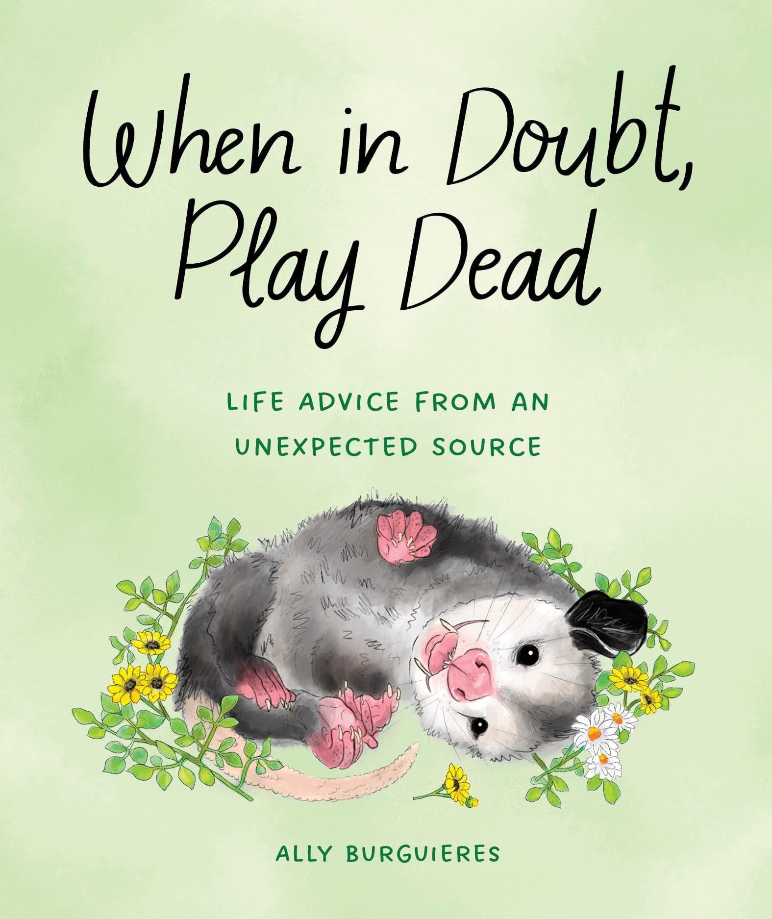 When in Doubt, Play Dead Life Advice from an Unexpected Source book cover