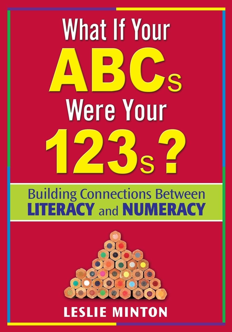 What If Your ABCs Were Your 123s?: Building Connections Between Literacy and Numeracy book cover