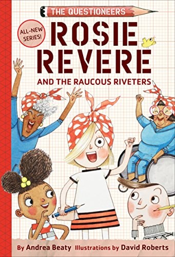 Rosie Revere and the Raucous Riveters The Questioneers Book #1 book cover