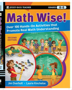 Math Wise! Over 100 Hands-On Activities that Promote Real Math Understanding, Grades K-8