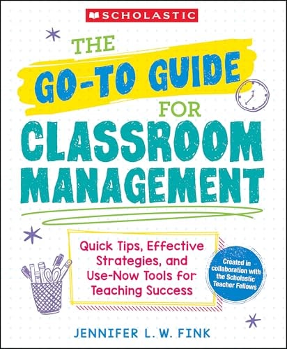 The Go-To Guide for Classroom Management Quick Tips, Effective Strategies, and Use-Now Tools for Teaching Success book cover