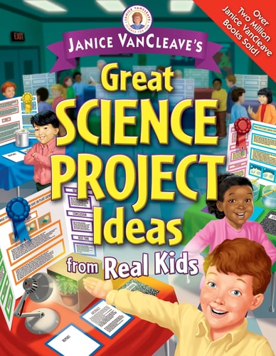 Janice VanCleave's Great Science Project Ideas from Real Kids book cover