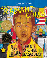 Radiant Child The Story of Young Artist Jean-Michel Basquiat