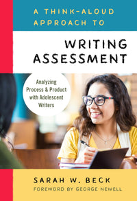 A Think-Aloud Approach to Writing Assessment Analyzing Process and Product with Adolescent Writers