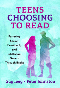 Teens Choosing to Read Fostering Social, Emotional, and Intellectual Growth Through Books