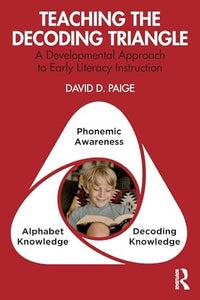 Teaching the Decoding Triangle A Developmental Approach to Early Literacy Instruction