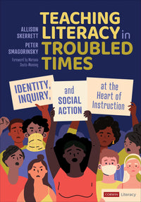 Teaching Literacy in Troubled Times Identity, Inquiry, and Social Action at the Heart of Instruction