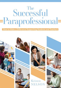 The Successful Paraprofessional How to Make a Difference Supporting Students and Teachers (a Go-To Guide for Paraprofessionals)