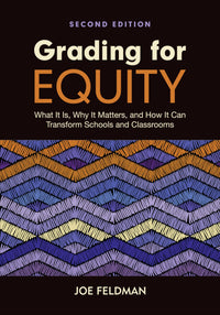 Grading for Equity What It Is, Why It Matters, and How It Can Transform Schools and Classrooms