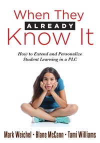 When They Already Know It How to Extend and Personalize Student Learning in a PLC at Work(r)