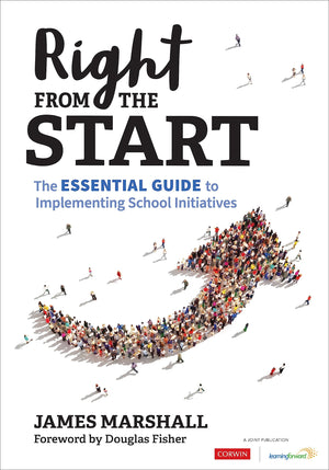 Right from the Start The Essential Guide to Implementing School Initiatives