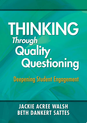 Thinking Through Quality Questioning Deepening Student Engagement
