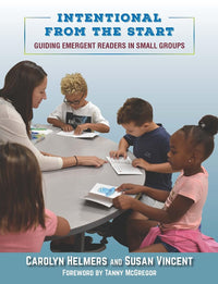 Intentional from the Start Guiding Emergent Readers in Small Groups
