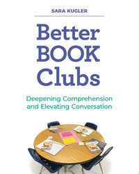 Better Book Clubs Deepening Comprehension and Elevating Conversation