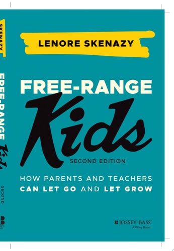 Free-Range Kids How Parents and Teachers Can Let Go and Let Grow book cover