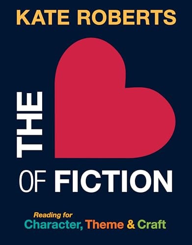 The Heart of Fiction Reading for Character, Theme and Craft book cover