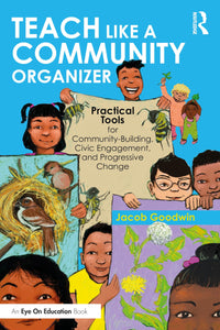 Teach Like a Community Organizer - Practical Tools for Community-Building, Civic Engagement, and Progressive Change