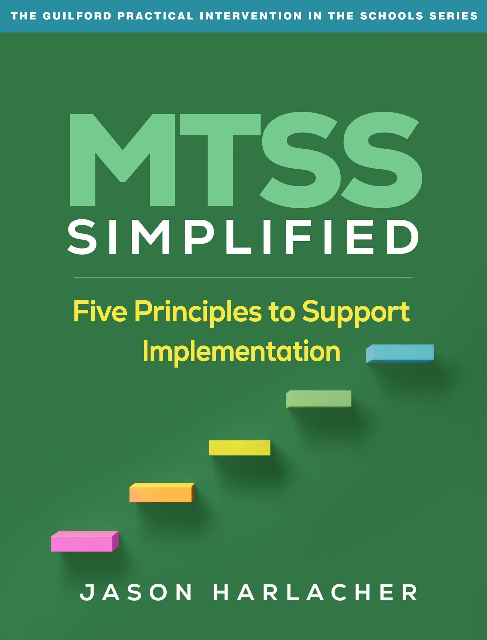 MTSS Simplified: Five Principles to Support Implementation (The Guilford Practical Intervention in the Schools Series) book cover
