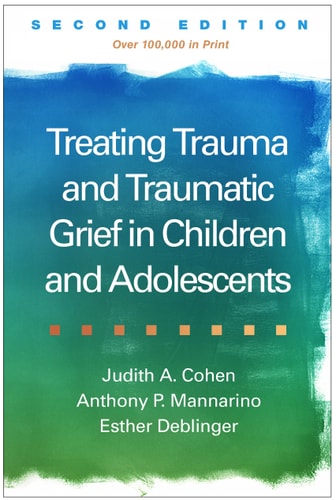 Treating Trauma and Traumatic Grief in Children and Adolescents book cover