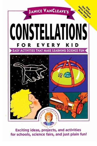Janice VanCleave's Constellations for Every Kid Easy Activities that Make Learning Science Fun book cover
