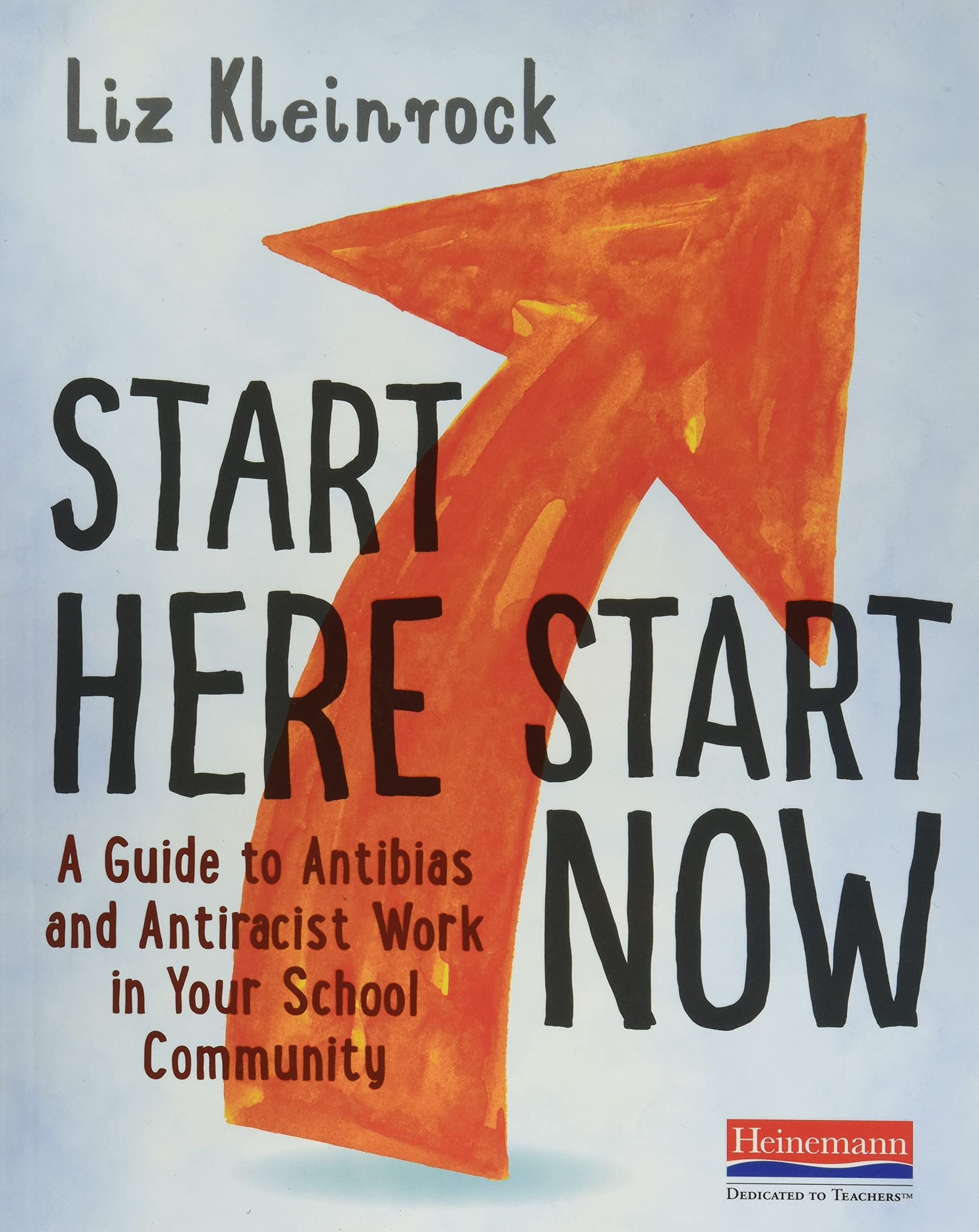 Start Here, Start Now A Guide to Antibias and Antiracist Work in Your School Community book cover