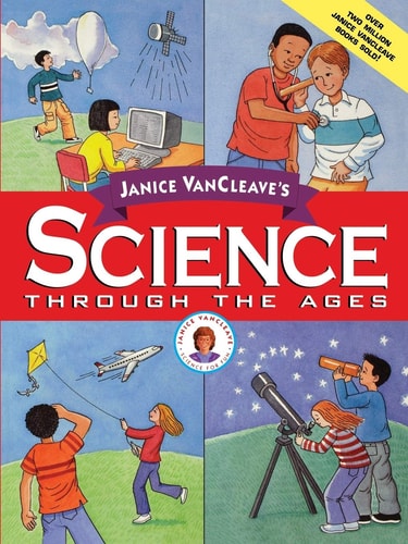 Janice VanCleave's Science Through the Ages book cover