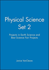 Physical Science Set 2: Projects in Earth Science and Best Science Fair Projects