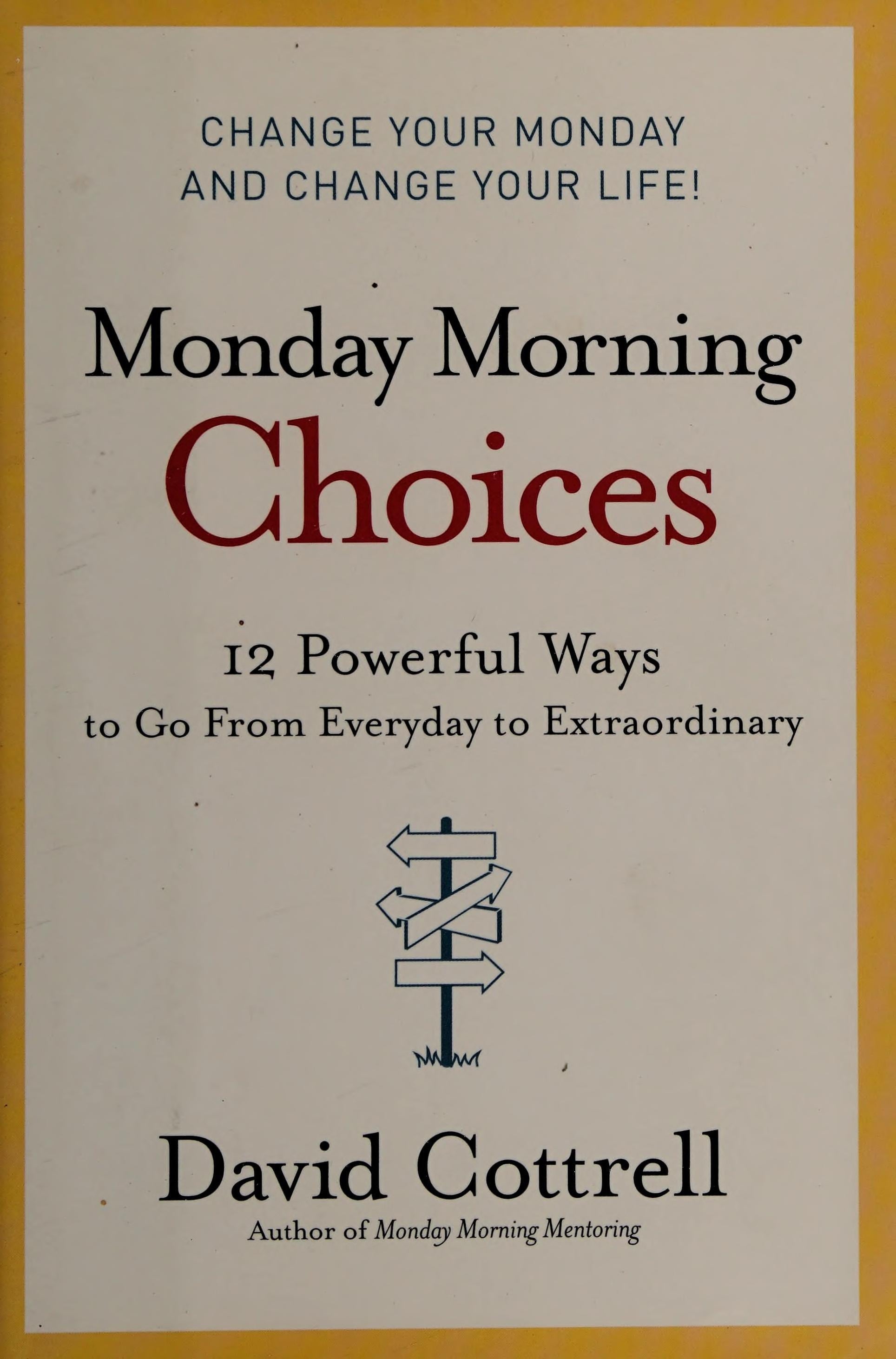 Monday Morning Choices 12 Powerful Ways to Go from Everyday to Extraordinary book cover