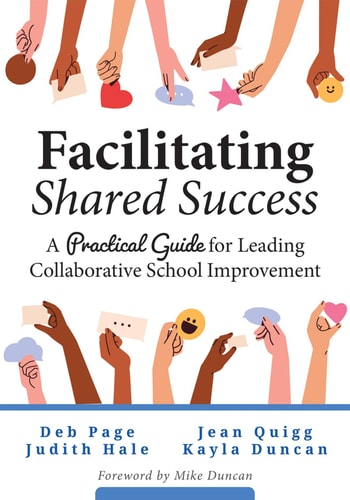 Facilitating Shared Success A Practical Guide for Leading Collaborative School Improvement (Where Collaborative Inquiry Meets Real Change) book cover
