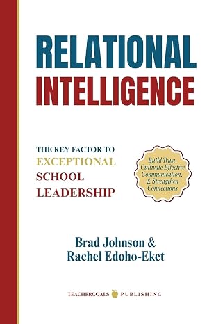 Relational Intelligence: The Key Factor to Exceptional School Leadership