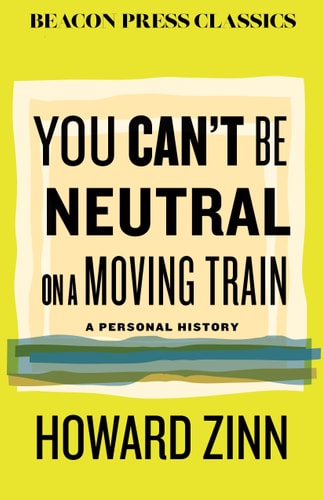 You Can't Be Neutral on a Moving Train A Personal History of Our Times book cover