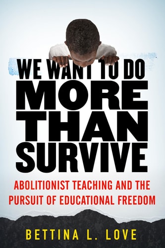We Want to Do More Than Survive Abolitionist Teaching and the Pursuit of Educational Freedom book cover