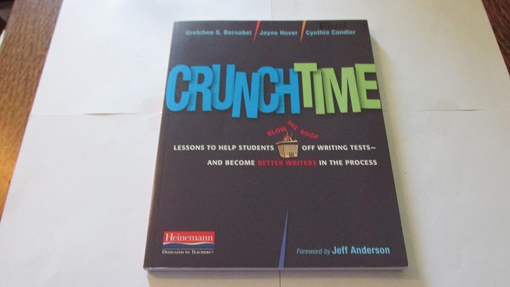 Crunchtime: Lessons to Help Students Blow the Roof Off Writing Tests--and Become Better Writ ers in the Process cover image