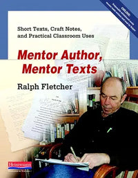 Mentor Author, Mentor Texts: Short Texts, Craft Notes, and Practical Classroom Uses