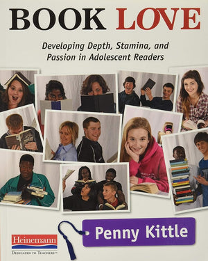 Book Love: Developing Depth, Stamina, and Passion in Adolescent Readers