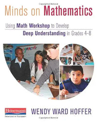 Minds on Mathematics: Using Math Workshop to Develop Deep Understanding in Grades 4-8