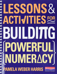 Lessons and Activities for Building Powerful Numeracy