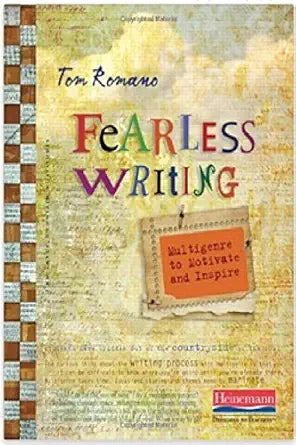 Fearless Writing: Multigenre to Motivate and Inspire