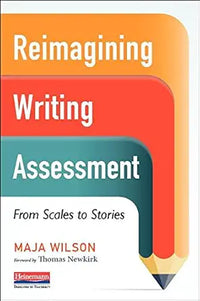 Reimagining Writing Assessment: From Scales to Stories