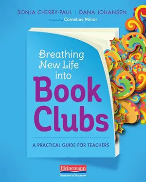 Breathing New Life into Book Clubs: A Practical Guide for Teachers