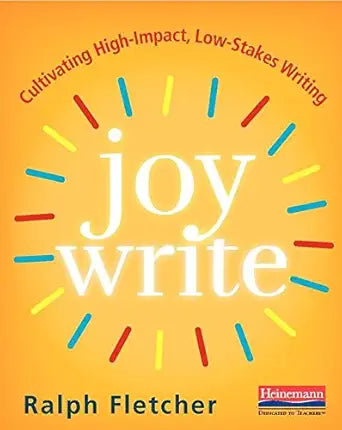 Joy Write: Cultivating High-Impact, Low-Stakes Writing cover image