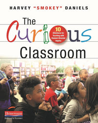 The Curious Classroom: 10 Structures for Teaching with Student-Directed Inquiry