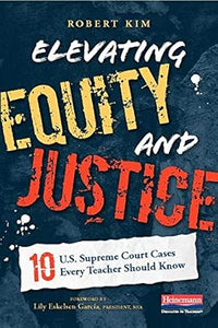 Elevating Equity and Justice: Ten U.S. Supreme Court Cases Every Teacher Should Know