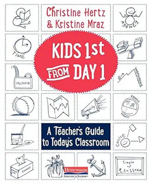 Kids First from Day One: A Teacher’s Guide to Today’s Classroom