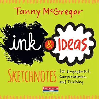 Ink and Ideas: Sketchnotes for Engagement, Comprehension, and Thinking cover image