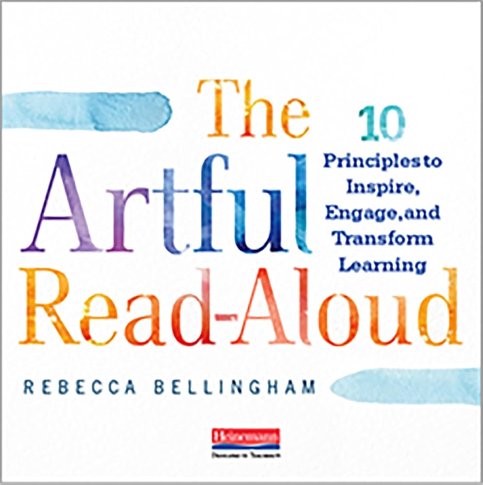 The Artful Read-Aloud: 10 Principles to Inspire, Engage, and Transform Learning cover image