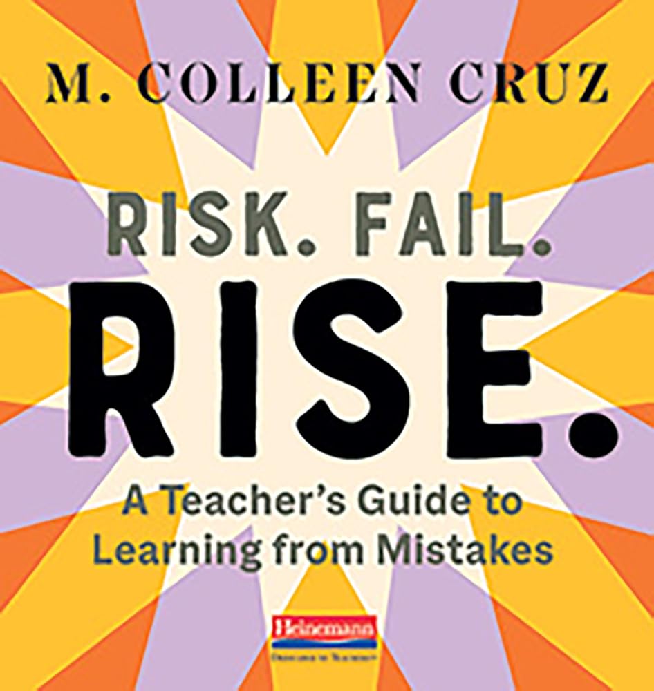 Risk. Fail. Rise.: A Teacher’s Guide to Learning from Mistakes cover image